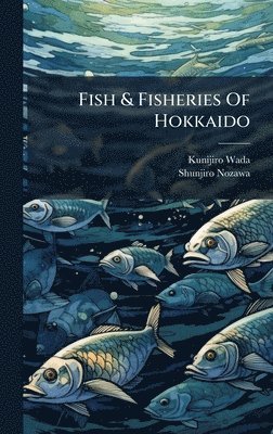 bokomslag Fish & Fisheries Of Hokkaido