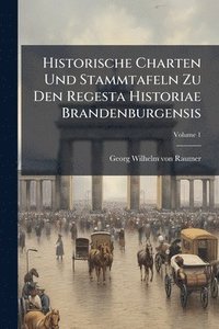 bokomslag Historische Charten Und Stammtafeln Zu Den Regesta Historiae Brandenburgensis