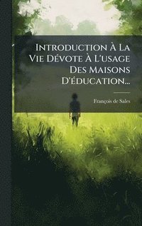 bokomslag Introduction Ã¿ La Vie DÃ©vote Ã¿ L'usage Des Maisons D'Ã©ducation...