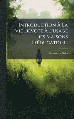 bokomslag Introduction Ã¿ La Vie DÃ©vote Ã¿ L'usage Des Maisons D'Ã©ducation...