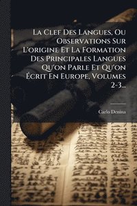 bokomslag Clef Des Langues, Ou Observations Sur L'origine Et La Formation Des Principales Langues Qu'on Parle Et Qu'on Ã¿crit En Europe, Volumes 2-3...