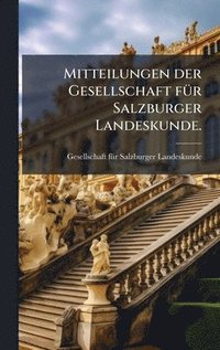 bokomslag Mitteilungen der Gesellschaft fÃ1/4r Salzburger Landeskunde.