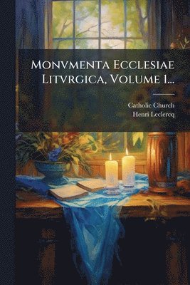 Monvmenta Ecclesiae Litvrgica, Volume 1...