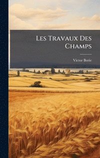 bokomslag Les Travaux Des Champs