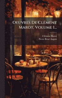 bokomslag Oeuvres De ClÃ(c)ment Marot, Volume 1...