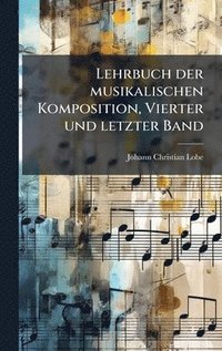 bokomslag Lehrbuch der musikalischen Komposition, Vierter und letzter Band