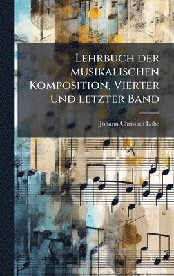 bokomslag Lehrbuch der musikalischen Komposition, Vierter und letzter Band