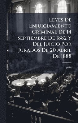 bokomslag Leyes De Enjuiciamiento Criminal De 14 Septiembre De 1882 Y Del Juicio Por Jurados De 20 Abril De 1888