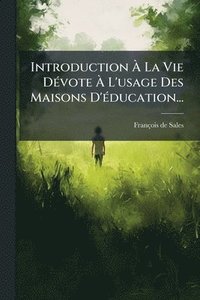 bokomslag Introduction Ã? La Vie DÃ(c)vote Ã? L'usage Des Maisons D'Ã(c)ducation...
