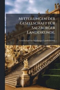 bokomslag Mitteilungen der Gesellschaft fÃ1/4r Salzburger Landeskunde.