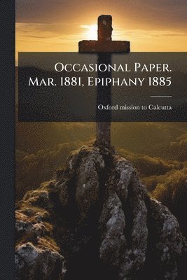 Occasional Paper. Mar. 1881, Epiphany 1885, Häftad
