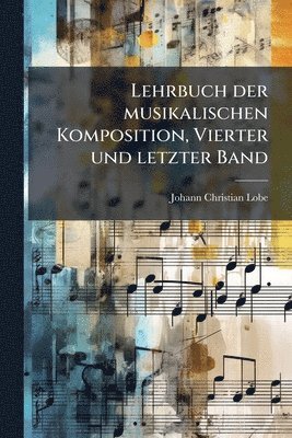 bokomslag Lehrbuch der musikalischen Komposition, Vierter und letzter Band