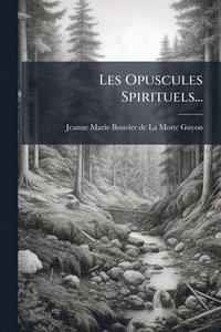 bokomslag Les Opuscules Spirituels...