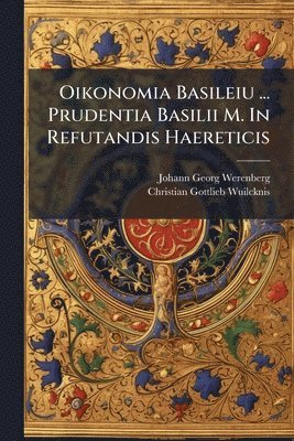 bokomslag Oikonomia Basileiu ... Prudentia Basilii M. In Refutandis Haereticis
