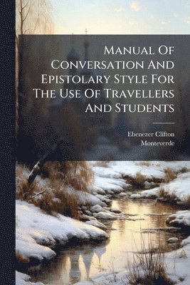 bokomslag Manual Of Conversation And Epistolary Style For The Use Of Travellers And Students