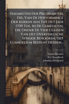 bokomslag Naemketen Der Predikanten, Die, Van De Hervorminge Der Kerken Aen Tot Het Jaer 1709 Toe, In De Gemeenten, Die Onder De Vier Classen Van Het Overysselsche Synode Behooren, Het Euangelium Bedient Heb...