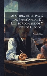 bokomslag Memoria Relativa Ã Las Enseñanzas De Los Sordo-mudos Y De Los Ciegos...