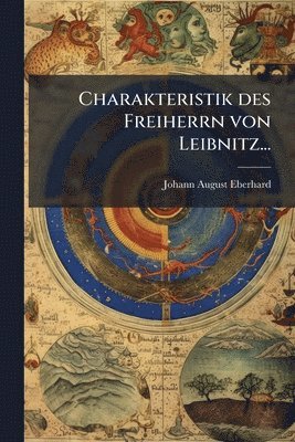 Johann August Eberhard - Charakteristik des Freiherrn von Leibnitz..., Häftad
