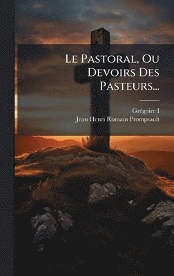 Grã(c)Goire I (Pape), Jean-Henri-Romain Prompsault, Grã(c)Goire I. (Pape), GrÃ©goire I (pape), GrÃ(c)goire I (Pape) - Pastoral, Ou Devoirs Des Pasteurs..., Inbunden