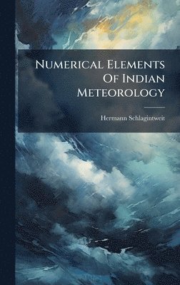 Numerical Elements Of Indian Meteorology