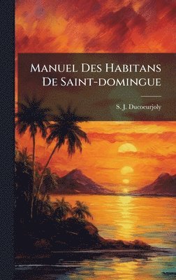 bokomslag Manuel Des Habitans De Saint-domingue