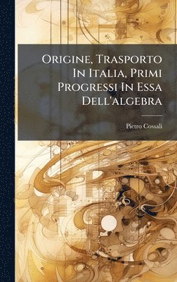 Origine, Trasporto In Italia, Primi Progressi In Essa Dell'algebra