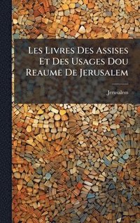 bokomslag Les Livres Des Assises Et Des Usages Dou Reaume De Jerusalem