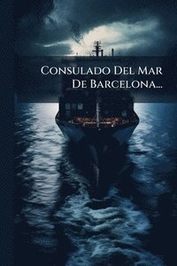 bokomslag Consulado Del Mar De Barcelona...