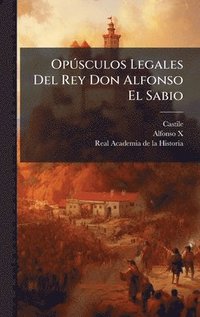 bokomslag OpÃ°sculos Legales Del Rey Don Alfonso El Sabio