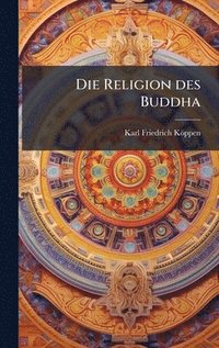bokomslag Die Religion des Buddha