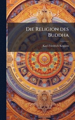 bokomslag Die Religion des Buddha