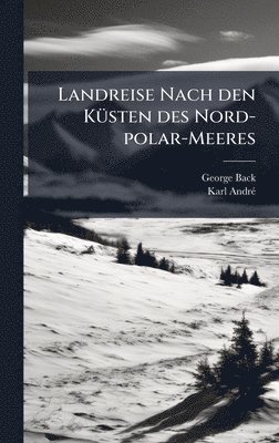 bokomslag Landreise Nach den KÃ1/4sten des Nord-polar-Meeres
