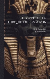 bokomslag L'egypte Et La Turquie, De 1829 Ã¿ 1836