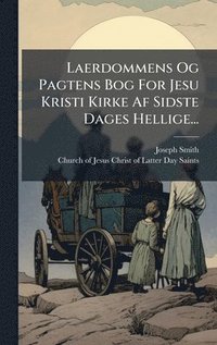 bokomslag Laerdommens Og Pagtens Bog For Jesu Kristi Kirke Af Sidste Dages Hellige...