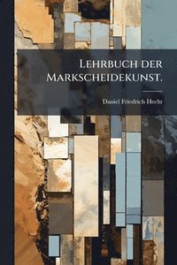 bokomslag Lehrbuch der Markscheidekunst.