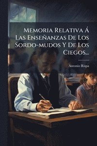 bokomslag Memoria Relativa Ã Las Enseñanzas De Los Sordo-mudos Y De Los Ciegos...