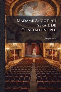 bokomslag Madame Angot, Au SÃ(c)rail De Constantinople