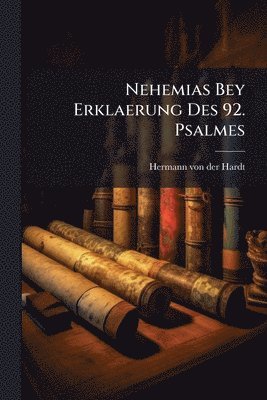 bokomslag Nehemias Bey Erklaerung Des 92. Psalmes