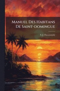 bokomslag Manuel Des Habitans De Saint-domingue