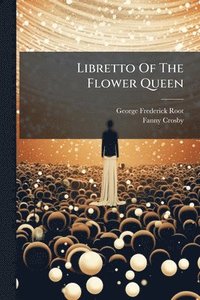 bokomslag Libretto Of The Flower Queen