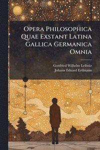 bokomslag Opera Philosophica Quae Exstant Latina Gallica Germanica Omnia