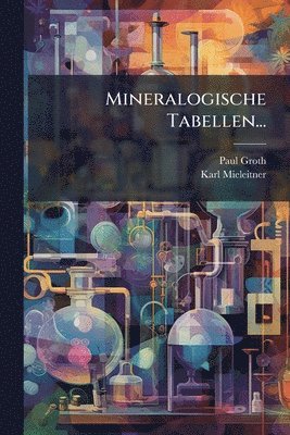 Paul Groth, Karl Mieleitner - Mineralogische Tabellen..., Häftad