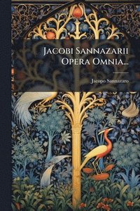 bokomslag Jacobi Sannazarii Opera Omnia...