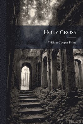 William Cowper Prime - Holy Cross, Häftad