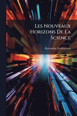 bokomslag Les Nouveaux Horizons De La Science