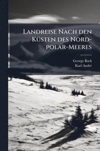 bokomslag Landreise Nach den KÃ1/4sten des Nord-polar-Meeres