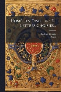bokomslag HomÃ(c)lies, Discours Et Lettres Choisies...