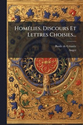 bokomslag HomÃ(c)lies, Discours Et Lettres Choisies...