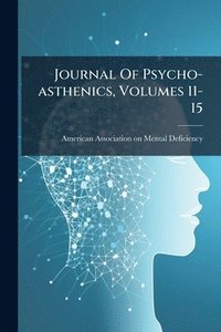 bokomslag Journal Of Psycho-asthenics, Volumes 11-15