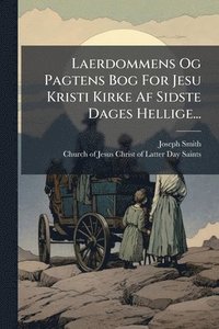 bokomslag Laerdommens Og Pagtens Bog For Jesu Kristi Kirke Af Sidste Dages Hellige...